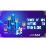 The Power of VPS Hosting on AVIOX Cloud: How It Works and Why It Matters